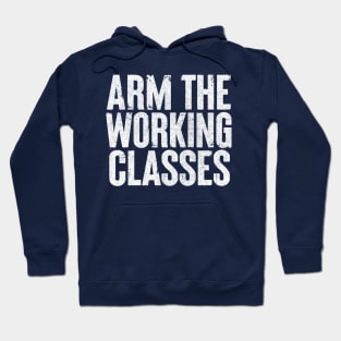 Arm The Working Classes Hoodie